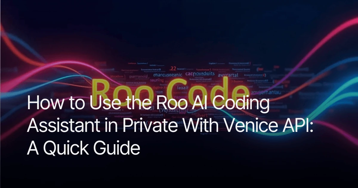How to Use the Roo AI Coding Assistant in Private With Venice API: A ...